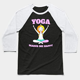 Yoga make me Happy Baseball T-Shirt